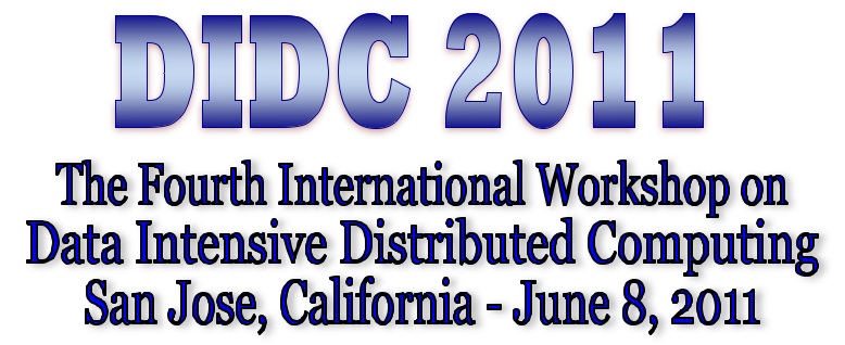 DIDC 2011: The Fourth International Workshop on
Data Intensive Distributed Computing, 
San Jose, CAlifornia - June 8, 2011